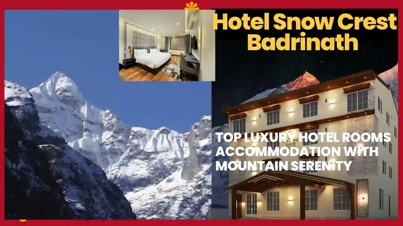 होटल स्नो क्रेस्ट बद्रीनाथ – मंदिर के पास आरामदायक और शांतिपूर्ण प्रवास New Hotel Snow Crest Badrinath Uttarakhand 