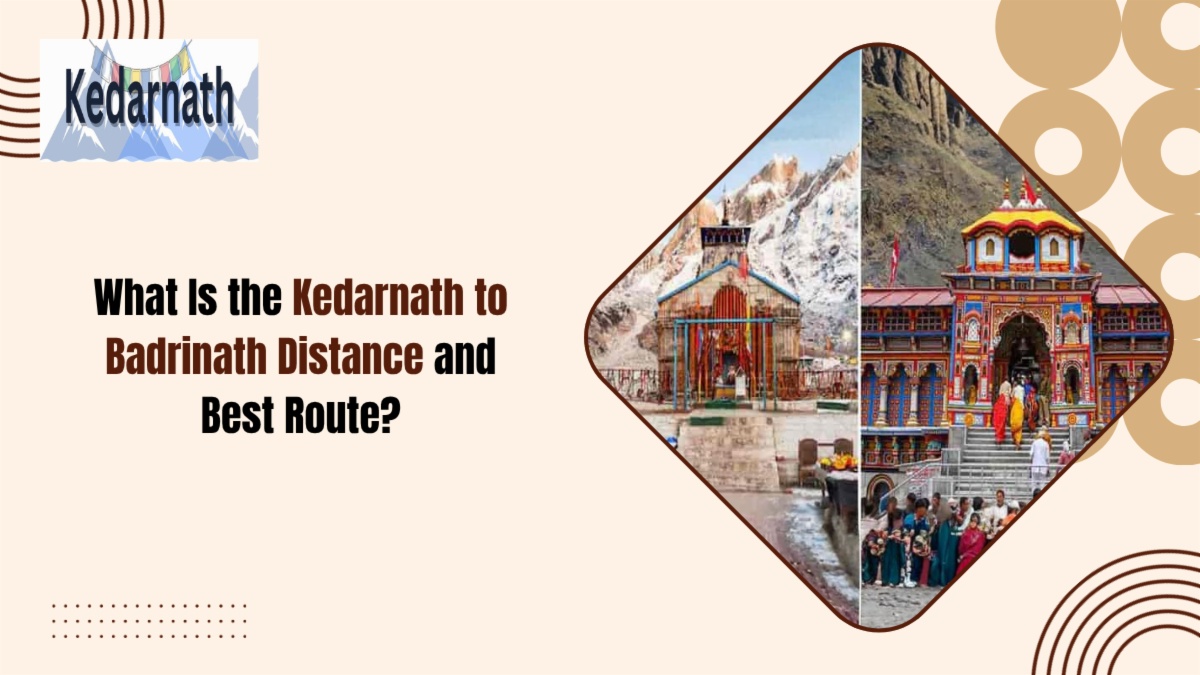 Kedarnath to Badrinath Distance: Route, Stops & Travel Guide