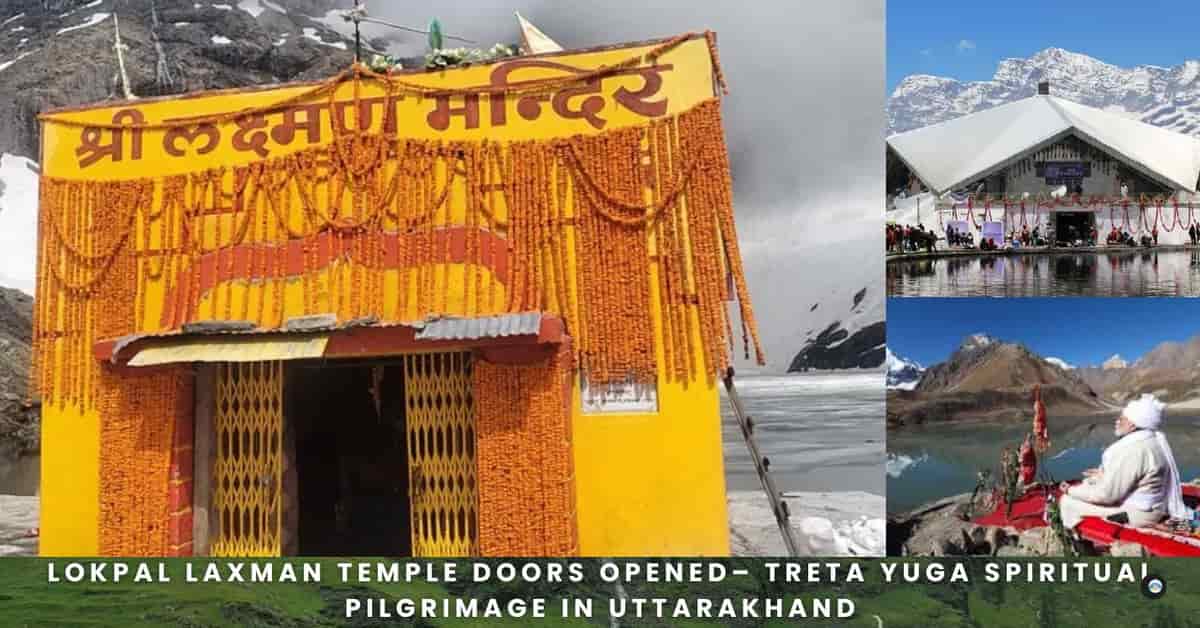 Lokpal Laxman Temple Doors Opened– Treta Yuga Spiritual Pilgrimage In Uttarakhand