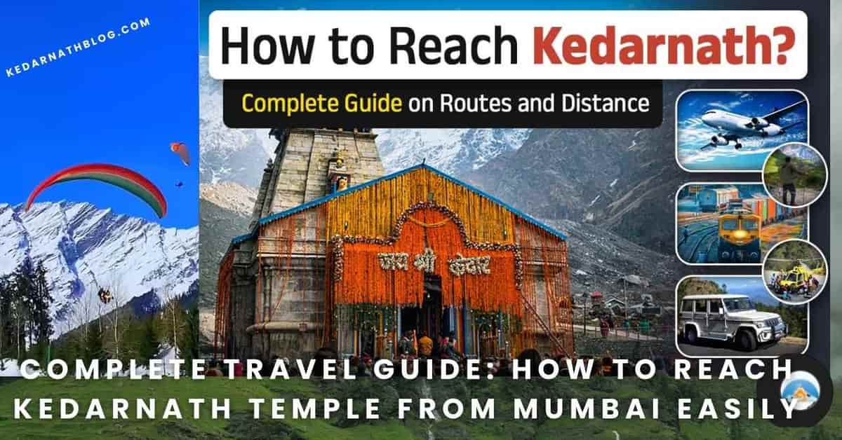 Complete Travel Guide: How to Reach Kedarnath Temple from Mumbai Easily