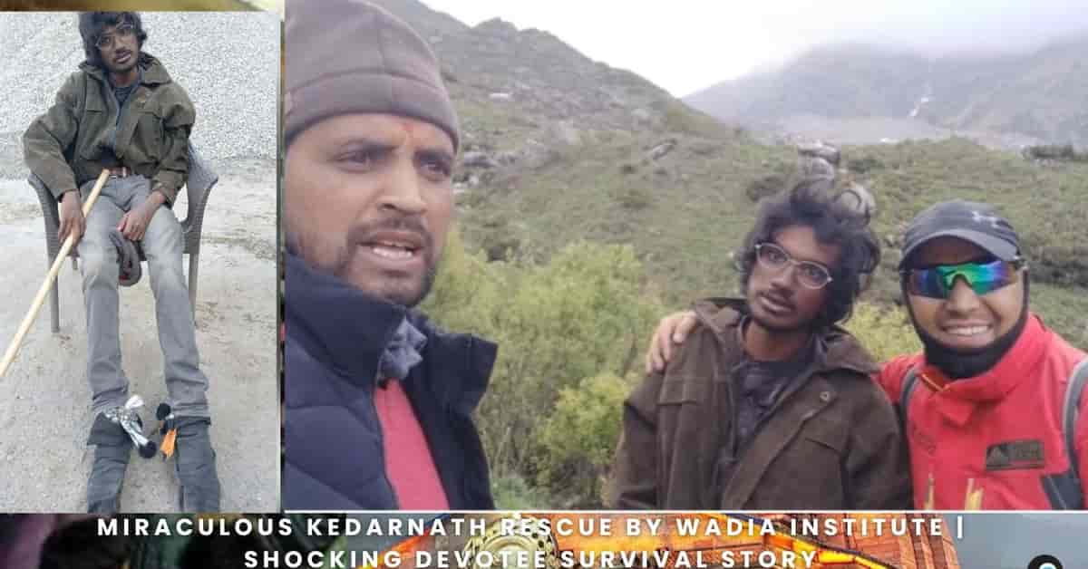 Miraculous Kedarnath Rescue by Wadia Institute | Shocking Devotee Survival Story