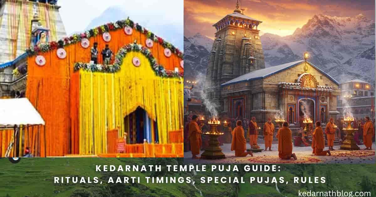 Kedarnath Temple Puja Guide Rituals Aarti Timings Special Pujas Rules Kedarnath Temple Puja Guide Rituals Aarti Timings Special Pujas Rules